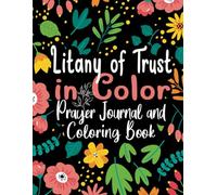 Litany of Trust in Color: Prayer Journal and Coloring Book, Devotional Coloring for Women, Jesus I Trust in You, Catholic Mindfulness, Relaxing Stress Relief for Anxiety, Fear and Insecurities