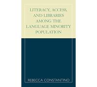 Literacy, Access, and Libraries Among the Language Minority Community