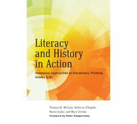 Literacy and History in Action : Immersive Approaches to Disciplinary Thinking, Grades 5-12