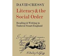 Literacy and the Social Order: Reading and Writing in Tudor and Stuart England