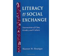 Literacy As Social Exchange: Intersections of Class, Gender, and Culture (SUNY (SUNY series, Literacy, Culture, and Learning: Theory and Practice)