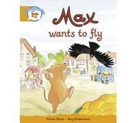 Literacy Edition Storyworlds Stage 4, Animal World Max Wants to Fly