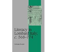 Literacy in Lombard Italy, c.568-774: 53 (Cambridge Studies in Medieval Life and Thought: Fourth Series, Series Number 53)
