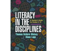Literacy in the Disciplines, First Edition: A Teacher's Guide for Grades 5-12