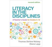Literacy in the Disciplines, Second Edition: A Teacher's Guide for Grades 5-12
