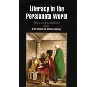 Literacy in the Persianate World: Writing and the Social Order