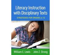 Literacy Instruction with Disciplinary Texts: Strategies for Grades 6-12