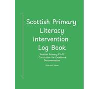 Literacy Intervention Log Book: Scottish Primary P1-P7 Curriculum for Excellence Documentation (Scottish Primary Support & Intervention Records)