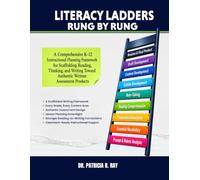 Literacy Ladders Rung by Rung: A Comprehensive K-12 Instructional Planning Framework for Scaffolding Reading, Thinking, and Writing Toward Authentic Written Products
