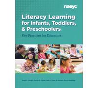 Literacy Learning for Infants, Toddlers, and Preschoolers : Key Practices for Educators