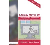 Literacy Moves On – Popular Culture, New Technologies & Critical Literacy in the Primary Classroom