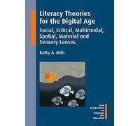 Literacy Theories for the Digital Age: Social, Critical, Multimodal, Spatial, Material and Sensory Lenses (New Perspectives on Language and Education): 45