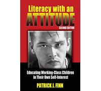 Literacy with an Attitude: Educating Working-Class Children in Their Own Self-Interest