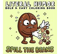 Literal Humor: Bold & Easy Coloring Book for Adults and Teens Featuring Funny Designs with Silly Wordplay, Literal Meanings and Many More