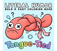 Literal Humor Coloring Book: Bold and Easy, Simple and Big Designs for Adults and Kids Featuring Hilarious Scenes, Literal Meanings, Dad Jokes and Many More
