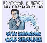 Literal Humor Coloring Book: Bold and Easy, Simple and Big Designs for Adults and Kids Featuring Hilarious Scenes, Literal Meanings, Dad Jokes and More
