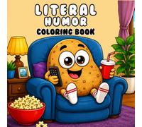 Literal humor coloring book: Color Hilarious Literal Idioms and Funny Scenes Designed for Teens, Adults and Humor Lovers