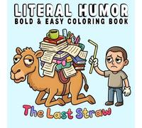 Literal Humor: Funny Coloring Book for Adults and Kids, Bold and Easy, Simple and Big Designs for Relaxation Featuring Hilarious Phrase Illustrations and Silly Scenes