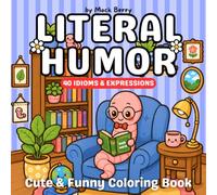 Literal Humor Idioms & Expressions: Cute and Funny Bold Coloring Book for Adults and Teens Any Age (Puns Coloring Books)