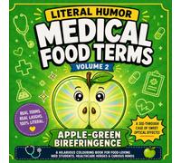 Literal Humor Medical Food Terms Volume 2: More Hilarious Coloring Pages for Medical Students, Healthcare Heroes, Pathology Fans, and Curious Minds