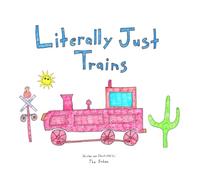 Literally Just Trains: The title says it all. If your toddler loves trains, then they will love this book. (Things That Go)