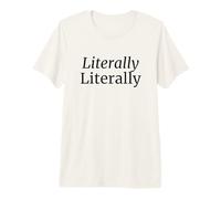 Literally Literally Grammar Humor Typography Word Play Premium T-Shirt