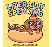 Literally Speaking: A Hilarious Cozy Wordplay Coloring Book for Adults and Teens Funny,Literal Humor, Stress Relief.