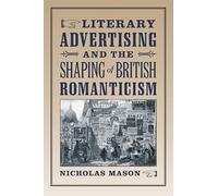 Literary Advertising and the Shaping of British Romanticism