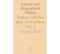 Literary and Biographical History: English Catholics from 1534 to Now