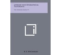 Literary and Epigraphical Testimonia: The Athenian Agora V3