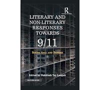 Literary and Non-Literary Responses Towards 9/11: South Asia and Beyond