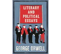 Literary and Political Essays: Annotated Edition: Fully Annotated Edition with over 800 notes