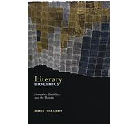 Literary Bioethics: Animality, Disability, and the Human: 3 (Crip)