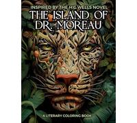 Literary Coloring Book inspired by H.G. Wells's Novel The Island of Dr. Moreau: Share the Jungle with Beasts-Men in this Classic Horror Book filled ... Illustrations. (Literary Coloring Books)