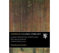 Literary Composition; A Practicable Method of Learning to Write Effectively
