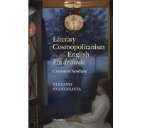 Literary Cosmopolitanism in the English Fin de Siècle: Citizens of Nowhere