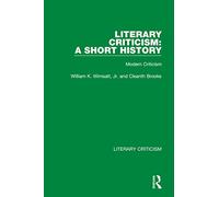 Literary Criticism: A Short History: Modern Criticism