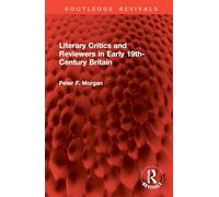 Literary Critics and Reviewers in Early 19th-Century Britain (Routledge Revivals)