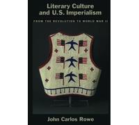 John Carlos Rowe Literary Culture and US Imperialism (Paperback)