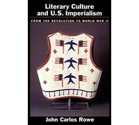 Literary Culture and US Imperialism: From the Revolutio - Paperback NEW Rowe, Jo