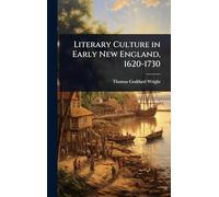 Literary Culture in Early New England, 1620-1730