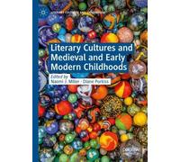 Miller - Literary Cultures and Medieval and Early Modern Childhoods - - P555z