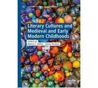 Literary Cultures and Medieval and Early Modern Childhoods by Naomi J. Miller (E