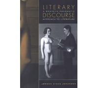 Literary Discourse: A Semiotic-Pragmatic Approach to Literature (Toronto Studies in Semiotics & Communication)