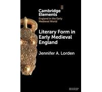 Literary Form in Early Medieval England (Elements in England in the Early Medieval World)
