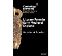 Literary Form in Early Medieval England (Elements in England in the Early Medieval World)