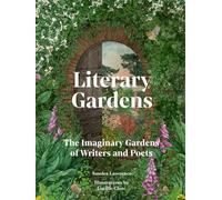 Literary Gardens: The imaginary gardens of writers and poets