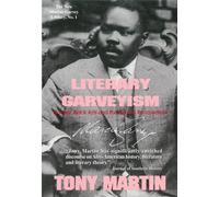 Literary Garveyism: Garvey, Black Arts and the Harlem Renaissance (The New Marcus Garvey Library ; No. 1)