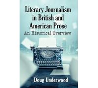 Literary Journalism in British and American Prose: An Historical Overview – McFarland