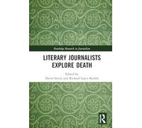 Literary Journalists Explore Death (Routledge Research in Journalism)